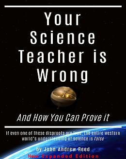 eBook (epub) Your Science Teacher is Wrong New Expanded Edition de John Reed
