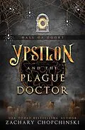 E-Book (epub) Ypsilon and The Plague Doctor (Hall of Doors, #4) von Zachary Chopchinski