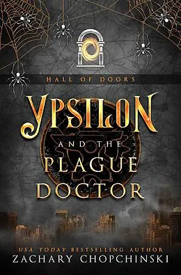E-Book (epub) Ypsilon and The Plague Doctor (Hall of Doors, #4) von Zachary Chopchinski