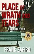 E-Book (epub) Place of Wrath and Tears (River City, #6) von Frank Zafiro
