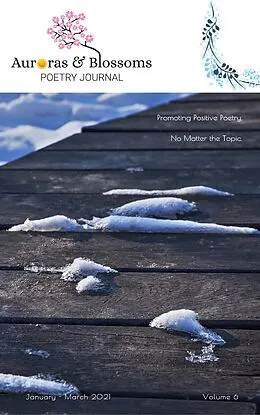 E-Book (epub) Auroras & Blossoms Poetry Journal: Issue 6 (January - March 2021) von Cendrine Marrouat, Laura Lee, Luisa Kay Reyes