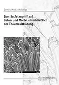 E-Book (epub) Zum Sulfatangriff auf Beton und Moertel einschliesslich der Thaumasitbildung: Investigation of Sulfate Attack on Concrete and Mortars with Emphasis on Thaumasite Formation von Davies Mulenga