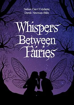 E-Book (epub) Whispers Between Fairies von Derek Newman-Stille, Nathan Fréchette