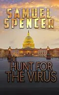 E-Book (epub) The Hunt for the Virus (In the Grips of Silent Terror, #3) von Spencer Samuel, Samuel Spencer