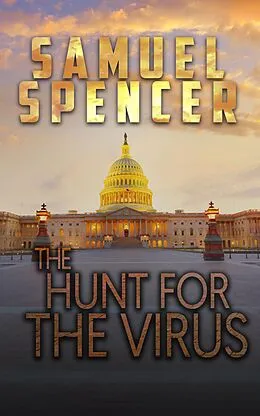 E-Book (epub) The Hunt for the Virus (In the Grips of Silent Terror, #3) von Spencer Samuel, Samuel Spencer