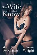 E-Book (epub) The Wife I Didn't Know von Kenny Wright, Max Sebastian