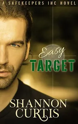 E-Book (epub) Easy Target (SafeKeepers Inc, #1) von Shannon Curtis