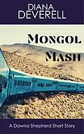 E-Book (epub) Mongol Mash: A Dawna Shepherd Short Story (FBI Special Agent Dawna Shepherd Mysteries, #15) von Diana Deverell