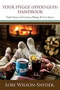 E-Book (epub) Your Hygge (hyoo·guh) Handbook: Eight Steps to Creating a Happy & Cozy Space© von Lori Wilson-Snyder