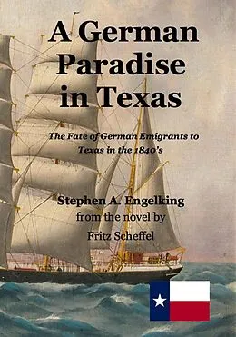 E-Book (epub) A German Paradise in Texas: The Fate of German Emigrants to Texas in the 1840's von Fritz Scheffel, Stephen Engelking