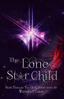 E-Book (epub) The Lone Star Child (THE GODS' SCION, #3) von Winnifred Tataw
