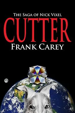 E-Book (epub) Cutter: The Saga of Nick Vixel von Frank Carey