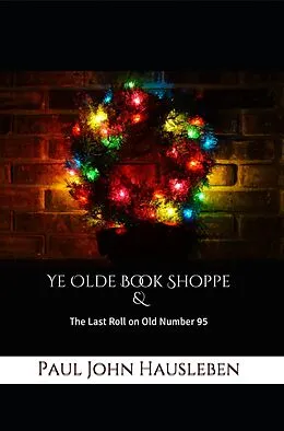E-Book (epub) Ye Olde Book Shoppe (Christmas with Paul John Hausleben, #4) von Paul John Hausleben