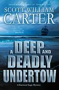 E-Book (epub) A Deep and Deadly Undertow (A Garrison Gage Mystery, #7) von Scott William Carter