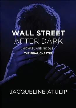 E-Book (epub) Wall Street After Dark: Michael & Nicole (The Final Chapter) von Jacqueline Atulip