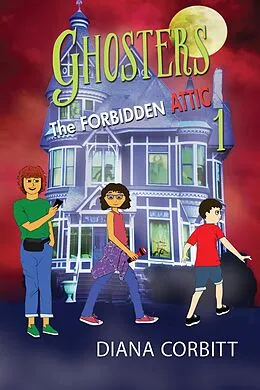 E-Book (epub) Ghosters 1: The Forbidden Attic von Diana Corbitt