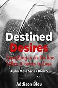 E-Book (epub) Destined Desires (Alpha Male Romance, #5) von Addison Bleu