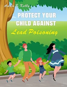 E-Book (epub) Protect your Child Against Lead Poisoning von Annie B. Hill