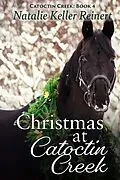 E-Book (epub) Christmas at Catoctin Creek (Catoctin Creek Sweet Romance, #4) von Natalie Keller Reinert