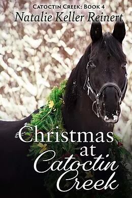 E-Book (epub) Christmas at Catoctin Creek (Catoctin Creek Sweet Romance, #4) von Natalie Keller Reinert