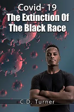 E-Book (epub) Covid- 19 The Extinction Of The Black Race von C. D. Turner
