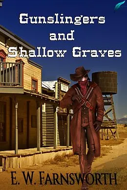 E-Book (epub) Gunslingers and Shallow Graves von E. W. Farnsworth