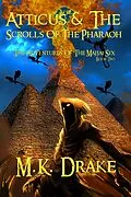 E-Book (epub) Atticus & The Scrolls Of The Pharaoh (The Adventures Of The Majjai Six, #2) von M. K. Drake