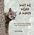 E-Book (epub) Why We Wear a Mask (Stories of Groundhogs, Squirrels, and Chipmunks, #4) von Lieve Snellings