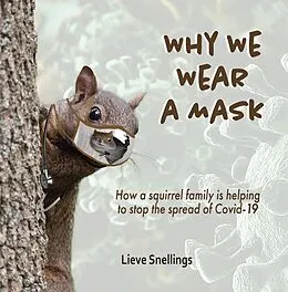 E-Book (epub) Why We Wear a Mask (Stories of Groundhogs, Squirrels, and Chipmunks, #4) von Lieve Snellings