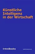 E-Book (epub) Künstliche Intelligenz in der Wirtschaft von IntroBooks Team