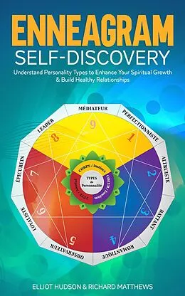 E-Book (epub) Enneagram Self-Discovery: Understand Personality Types to Enhance Your Spiritual Growth & Build Healthy Relationships von Elliot Hudson, Richard Matthews