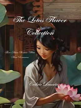 E-Book (epub) The Lotus Flower Collection- Three Asian woman White man Romances von Cedric Daurio