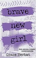 E-Book (epub) Brave New Girl (Behind Closed Doors, #1) von Grace Herbst
