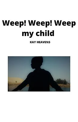 E-Book (epub) Weep! Weep! Weep my child von K. Heavens