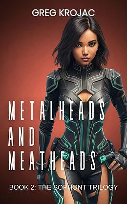 E-Book (epub) Metalheads & Meatheads (The Sophont Trilogy, #2) von Greg Krojac