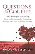 E-Book (epub) Questions for Couples: 469 Thought-Provoking Conversation Starters for Connecting, Building Trust, and Rekindling Intimacy von Marcus Kusi, Ashley Kusi