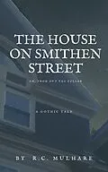 E-Book (epub) The House on Smithen Street, or From Out the Cellar von R. C. Mulhare