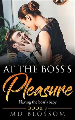 E-Book (epub) At The Boss's Pleasure - Having The Boss's Baby von Md Blossom