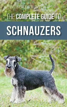 E-Book (epub) The Complete Guide to Schnauzers von Allison Hester