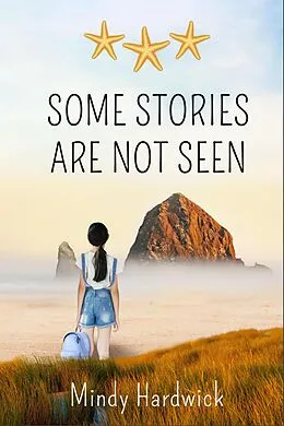 E-Book (epub) Some Stories Are Not Seen von Mindy Hardwick