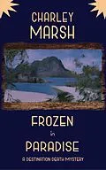 E-Book (epub) Frozen in Paradise: A Destination Death Mystery von Charley Marsh