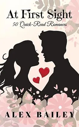 E-Book (epub) At First Sight (50 Quick-Read Romances) von Alex Bailey