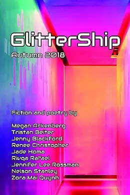 E-Book (epub) GlitterShip Autumn 2018 von Jennifer Lee Rossman, Nelson Stanley, Rivqa Rafael