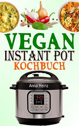 E-Book (epub) Vegan Instant Pot Kochbuch von Anna Heinz