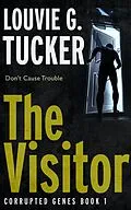 E-Book (epub) The Visitor (Corrupted Genes, #1) von Louvie G. Tucker