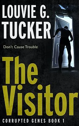 E-Book (epub) The Visitor (Corrupted Genes, #1) von Louvie G. Tucker