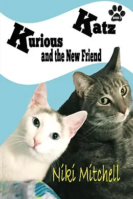 E-Book (epub) Kurious Katz and the New Friend (A Kitty Adventure for Kids and Cat Lovers, #3) von Niki Mitchell