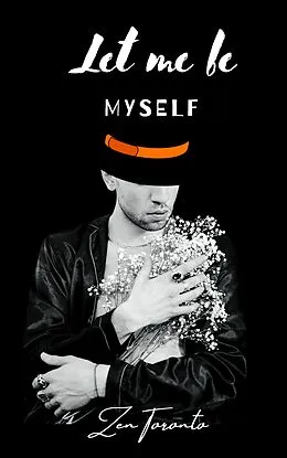 E-Book (epub) Let Me Be Myself von Zen Toronto
