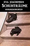 E-Book (epub) Schuhträume von Eva Joachimsen