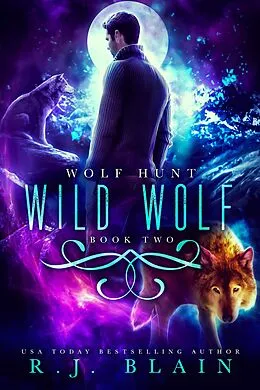 E-Book (epub) Wild Wolf (Wolf Hunt, #2) von R. J. Blain